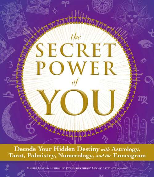 Book cover of The Secret Power of You: Decode Your Hidden Destiny with Astrology, Tarot, Palmistry, Numerology, and the Enneagram