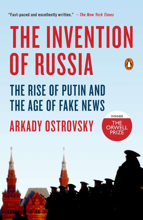 Book cover of The Invention of Russia: From Gorbachev's Freedom to Putin's War