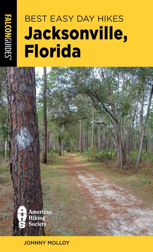 Book cover of Best Easy Day Hikes Jacksonville, Florida (2nd Edition) (Best Easy Day Hikes Series)