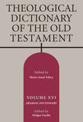 Theological Dictionary of the Old Testament, Volume XVI (Theological Dictionary Of The Old Testament Ser. #11)