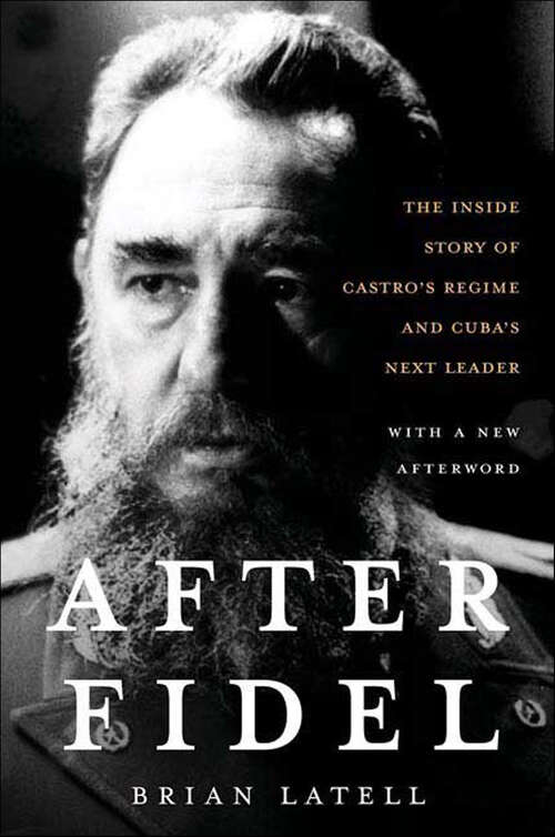 Book cover of After Fidel: The Inside Story of Castro's Regime and Cuba's Next Leader (2)