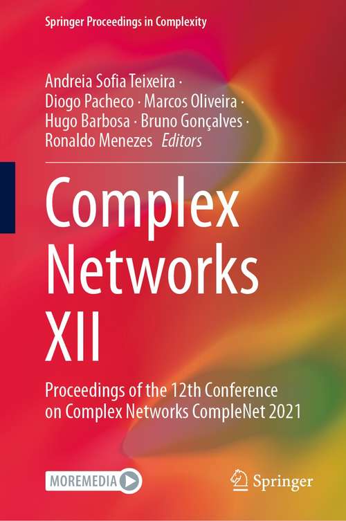 Complex Networks XII: Proceedings of the 12th Conference on Complex Networks CompleNet 2021 (Springer Proceedings in Complexity)