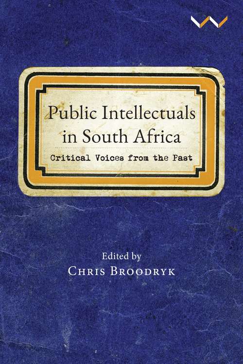 Public Intellectuals in South Africa: Critical voices from the past