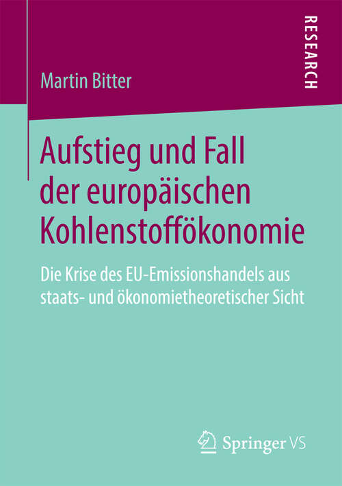 Book cover of Aufstieg und Fall der europäischen Kohlenstoffökonomie: Die Krise des EU-Emissionshandels aus staats- und ökonomietheoretischer Sicht