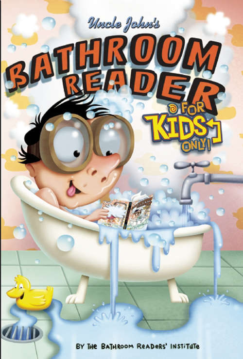 Book cover of Uncle John's Bathroom Reader for Kids Only!