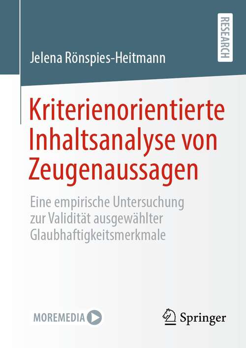 Book cover of Kriterienorientierte Inhaltsanalyse von Zeugenaussagen: Eine empirische Untersuchung zur Validität ausgewählter Glaubhaftigkeitsmerkmale (1. Aufl. 2022)
