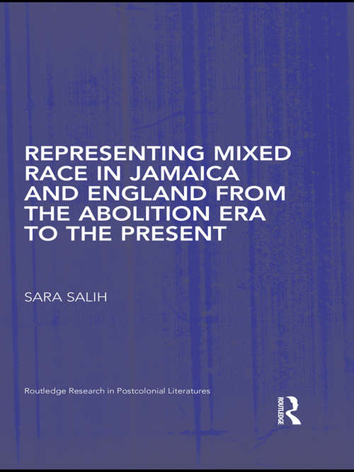 Book cover of Representing Mixed Race in Jamaica and England from the Abolition Era to the Present
