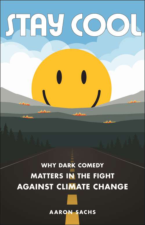 Book cover of Stay Cool: Why Dark Comedy Matters in the Fight Against Climate Change