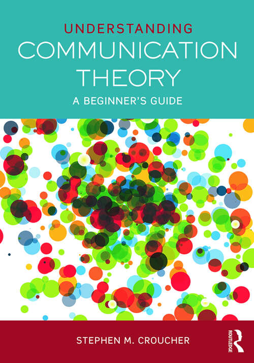 Book cover of Understanding Communication Theory: A Beginner's Guide