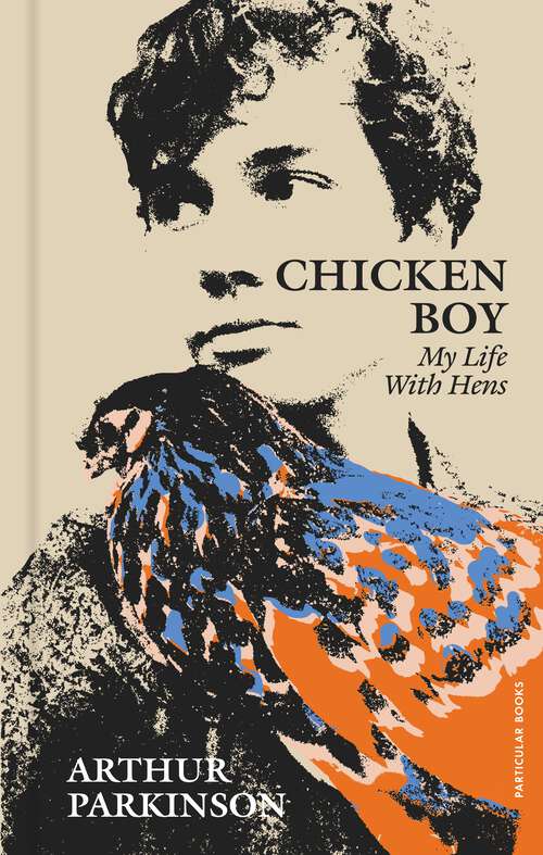 Book cover of Chicken Boy: My Life With Hens