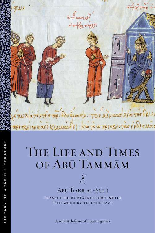 Book cover of The Life and Times of Abu Tammam (Library of Arabic Literature)