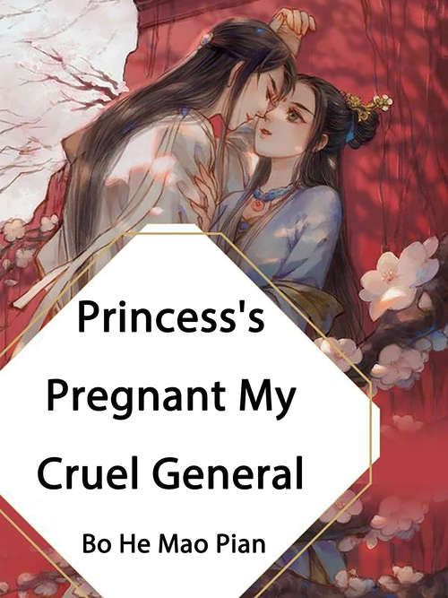 Princess's Pregnant, My Cruel General: Volume 2 (Volume 2 #2)