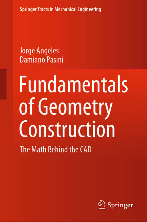 Book cover of Fundamentals of Geometry Construction: The Math Behind the CAD (1st ed. 2020) (Springer Tracts in Mechanical Engineering)