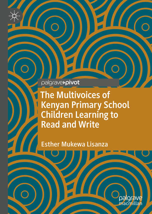 Book cover of The Multivoices of Kenyan Primary School Children Learning to Read and Write (1st ed. 2020)