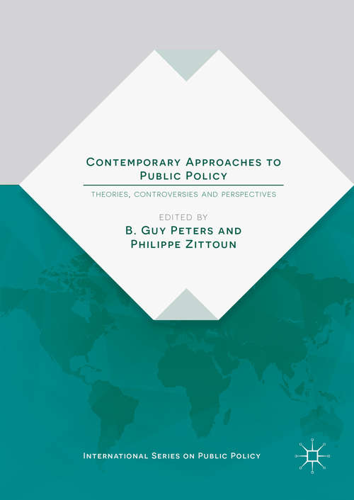 Contemporary Approaches to Public Policy: Theories, Controversies and Perspectives (International Series on Public Policy)