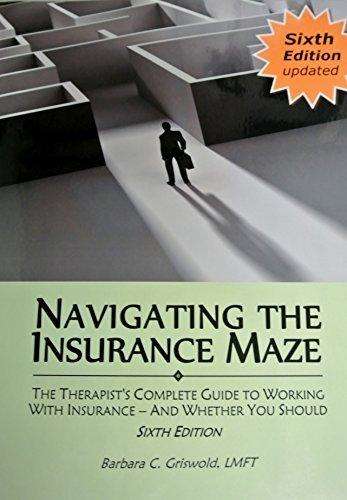 Book cover of Navigating The Insurance Maze: The Therapist's Complete Guide to Working With Insurance -- And Whether You Should (Sixth Edition)