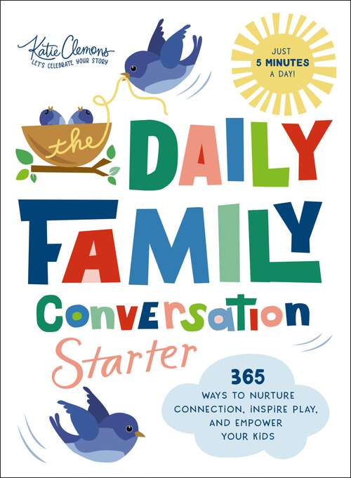 Book cover of The Daily Family Conversation Starter: 365 Ways to Nurture Connection, Inspire Play, and Empower Your Kids
