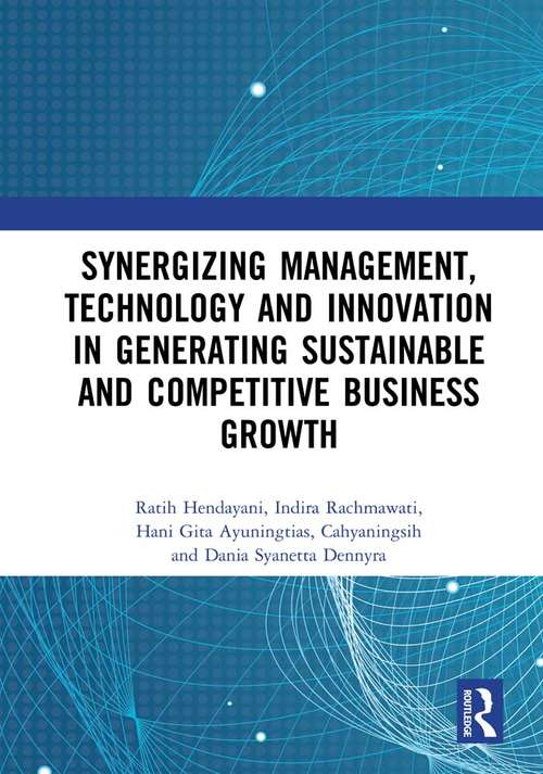 Book cover of Synergizing Management, Technology and Innovation in Generating Sustainable and Competitive Business Growth: Proceedings of the International Conference on Sustainable Collaboration in Business, Information and Innovation (SCBTII 2020), Bandung, Indonesia, July 10, 2020