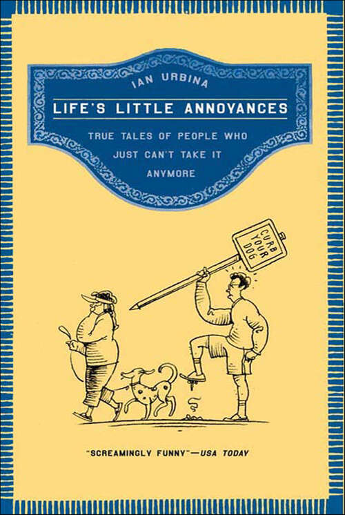 Book cover of Life's Little Annoyances: True Tales of People Who Just Can't Take It Anymore