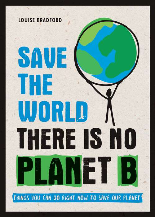Book cover of Save the World: There is No Planet B: Things You Can Do Right Now to Save Our Planet