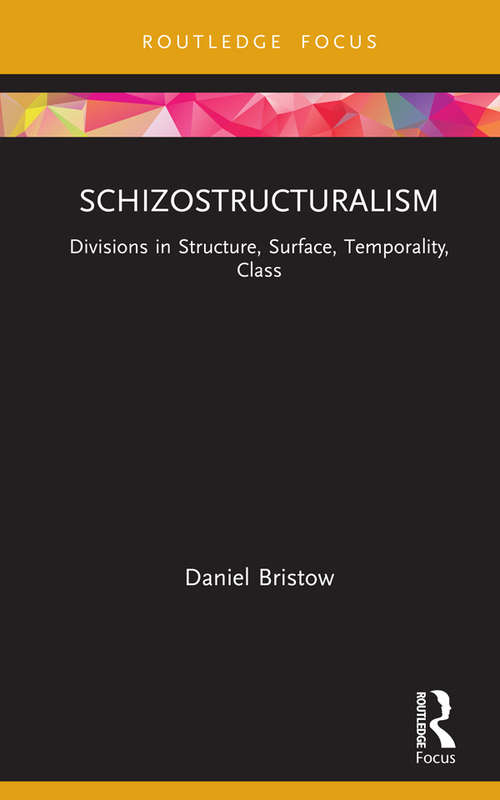 Book cover of Schizostructuralism: Divisions in Structure, Surface, Temporality, Class