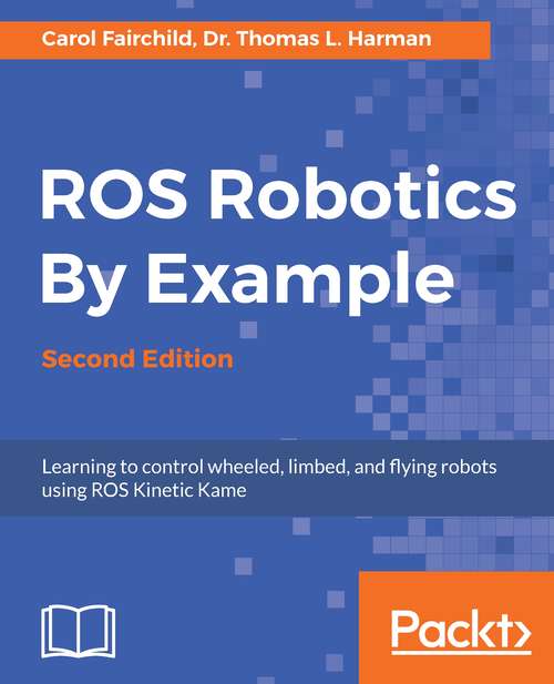 ROS Robotics By Example Second Edition