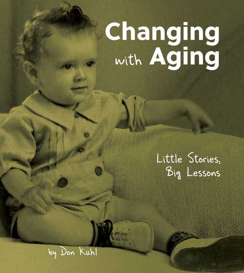 Book cover of Changing with Aging: Little Stories, Big Lessons