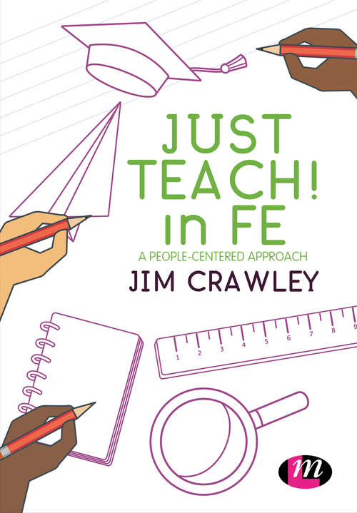 Book cover of Just Teach! in FE: A people-centered approach