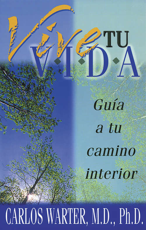 Book cover of Vive tu Vida: Guia A Tu Camino Interior