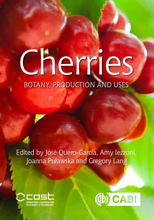 Cherries: Botany, Production and Uses (Botany, Production and Uses)