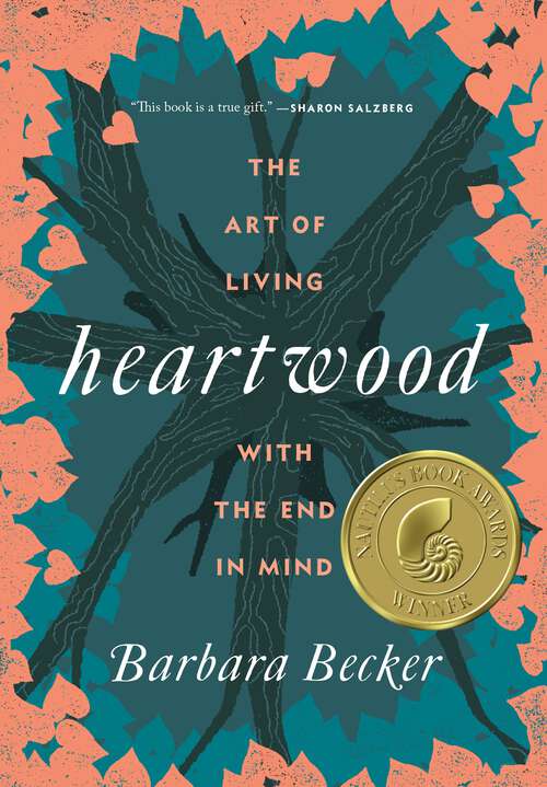 Book cover of Heartwood: The Art of Living with the End in Mind