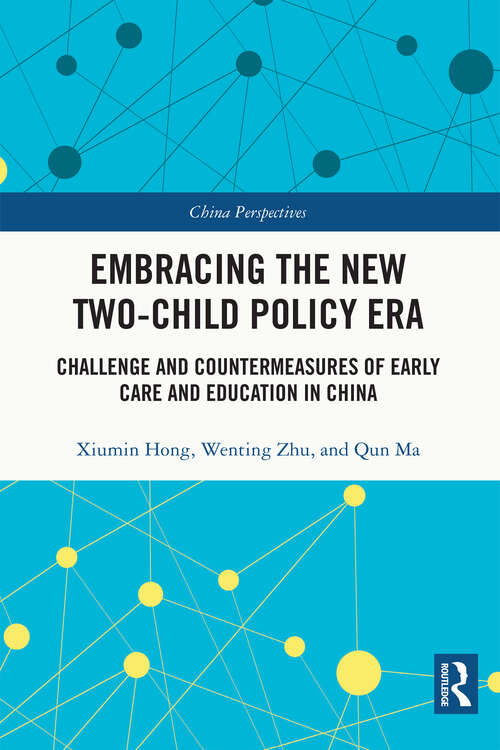 Embracing the New Two-Child Policy Era: Challenge and Countermeasures of Early Care and Education in China (China Perspectives)