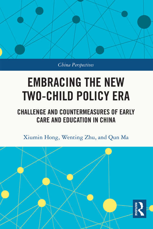 Book cover of Embracing the New Two-Child Policy Era: Challenge and Countermeasures of Early Care and Education in China (China Perspectives)