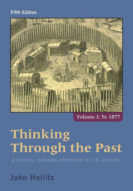 Book cover of Thinking Through the Past: A Critical Thinking Approach to U. S. History to 1877 (Fifth Edition)