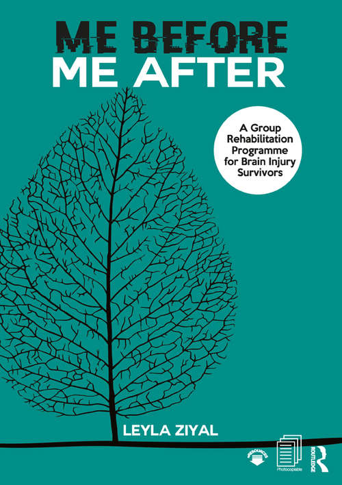 Book cover of Me Before/ Me After: A Group Rehabilitation Programme for Brain Injury Survivors