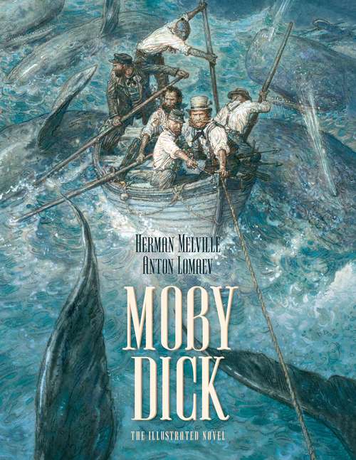 Book cover of Moby Dick: The Illustrated Novel (Literatura Juvenil (panamericana Editorial) Ser.)