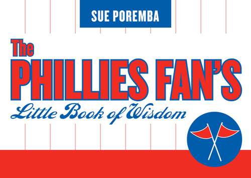 Book cover of The Phillies Fan's Little Book of Wisdom