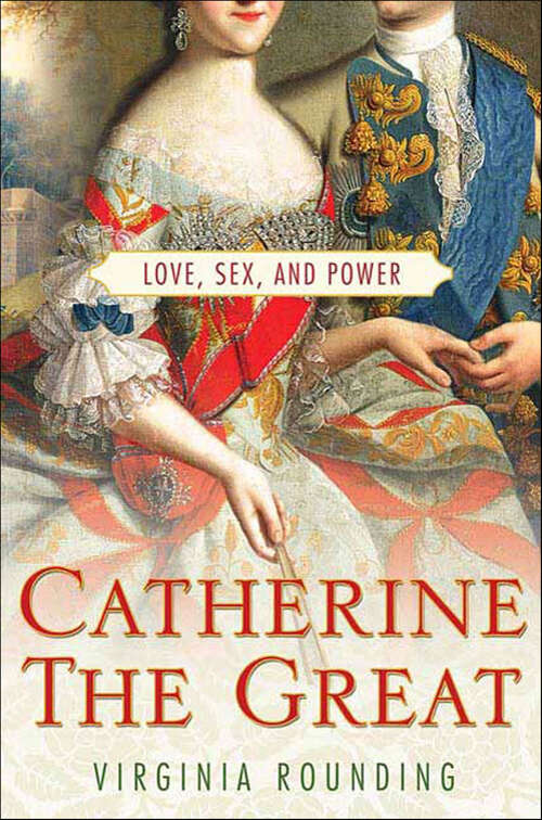 Book cover of Catherine the Great: Love, Sex, and Power