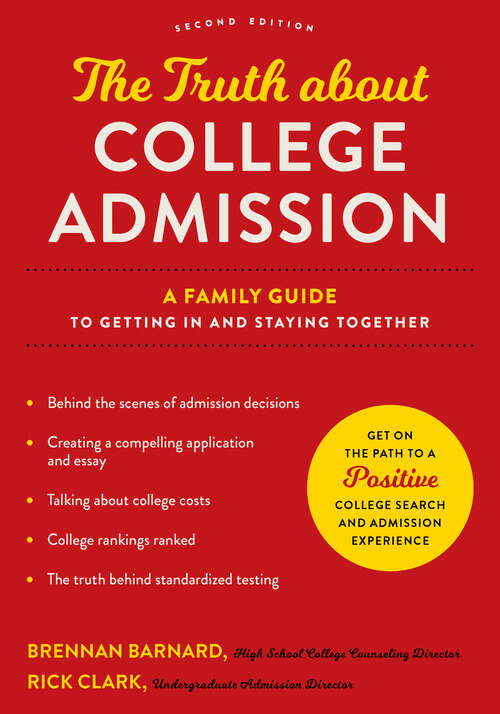 Book cover of The Truth about College Admission: A Family Guide To Getting In And Staying Together (2)