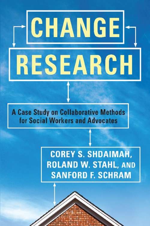 Book cover of Change Research: A Case Study on Collaborative Methods for Social Workers and Advocates