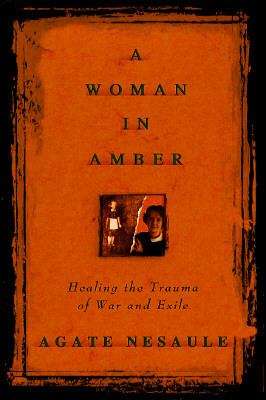 Book cover of A Woman in Amber: Healing the Trauma of War and Exile
