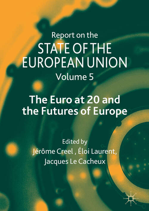 Book cover of Report on the State of the European Union: Volume 5: The Euro at 20 and the Futures of Europe (1st ed. 2018) (Report On The State Of The European Union Ser.)