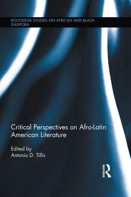 Book cover of Critical Perspectives on Afro-Latin American Literature (Routledge Studies on African and Black Diaspora)