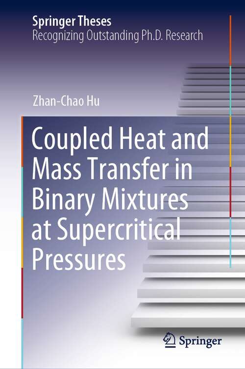 Coupled Heat and Mass Transfer in Binary Mixtures at Supercritical Pressures (Springer Theses)