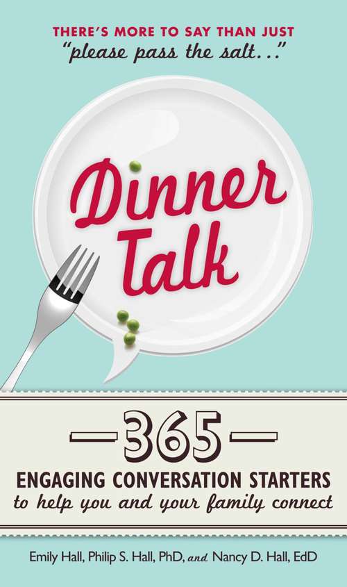 Dinner Talk: 365 Engaging Conversation Starters to Help You and Your Family Connect