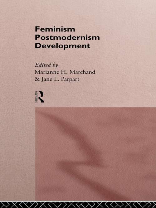 Feminism/ Postmodernism/ Development (Routledge International Studies of Women and Place)