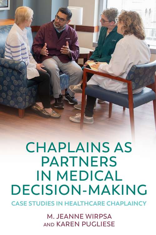Chaplains as Partners in Medical Decision-Making: Case Studies in Healthcare Chaplaincy