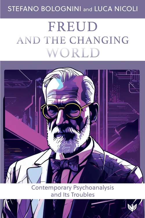 Book cover of Freud and the Changing World: Contemporary Psychoanalysis and Its Troubles