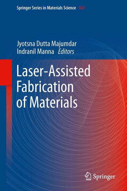 Laser-Assisted Fabrication of Materials