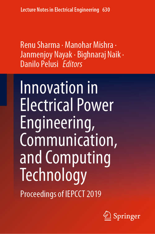 Innovation in Electrical Power Engineering, Communication, and Computing Technology: Proceedings of IEPCCT 2019 (Lecture Notes in Electrical Engineering #630)